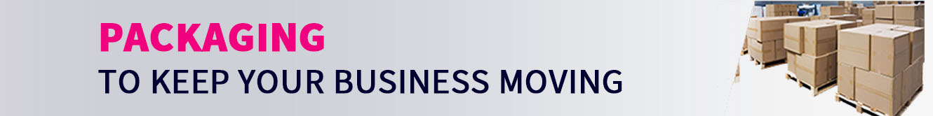 Packaging, to keep your business moving